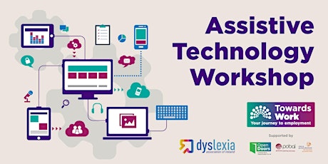 Assistive Technology Workshop- Towards Work & Dyslexia Association Ireland tickets