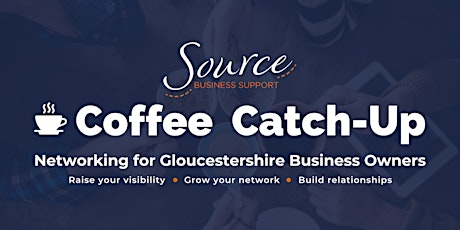 Coffee Catch-up. Networking for Gloucestershire Business Owners. tickets