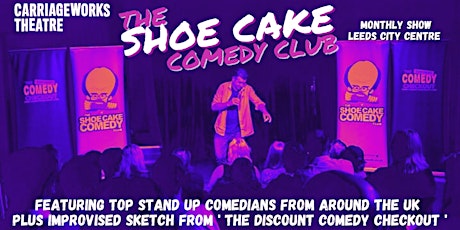 The Shoe Cake Comedy Club - Leeds tickets