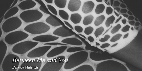 Between Me and You by Bernice Mulenga
