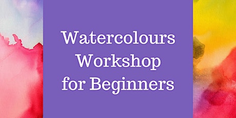 How to Paint with Watercolour - Workshop for beginners tickets