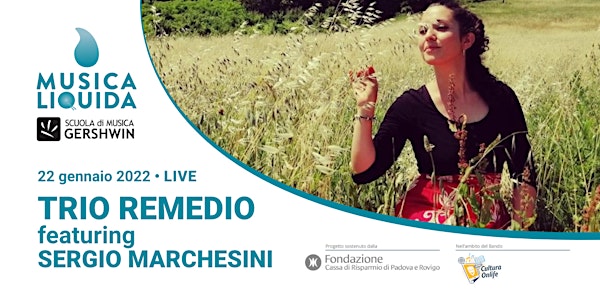 MUSICA LIQUIDA: TRIO REMEDIO featuring SERGIO MARCHESINI