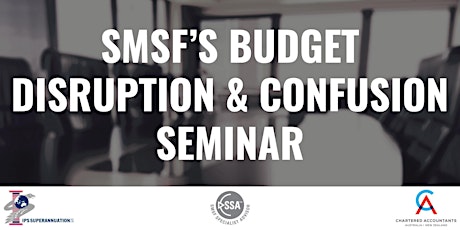 SMSF's Budget Disruption & Confusion Seminar primary image