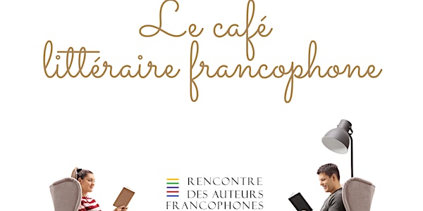 LE CAFÉ LITTERAIRE FRANCOPHONE de JANVIER