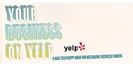 Your Business on Yelp: A High Tech Happy Hour For Melbourne Business Owners primary image