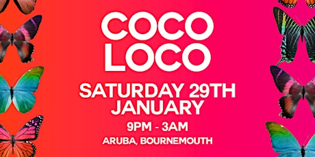 CocoLoco celebrates the end of January at Aruba Saturday. 29th January. tickets