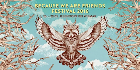 Hauptbild für because we are friends Festival 2016 in Jesendorf bei Wismar