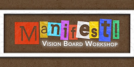 Manifest! Vision Board Workshop tickets