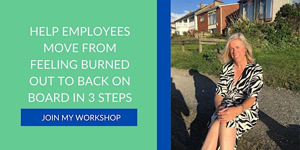 Help Employees Move from Feeling Burned Out to Back on Board in 3 Steps