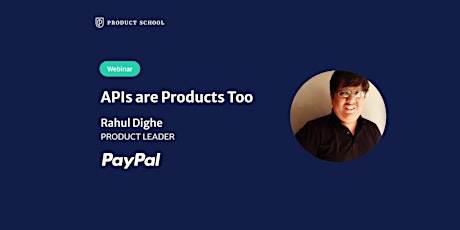 Webinar: APIs are Products Too by PayPal Product Leader tickets