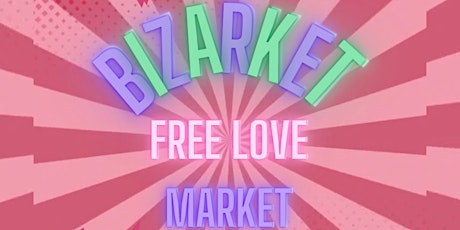 Bizarket Free Love Market tickets