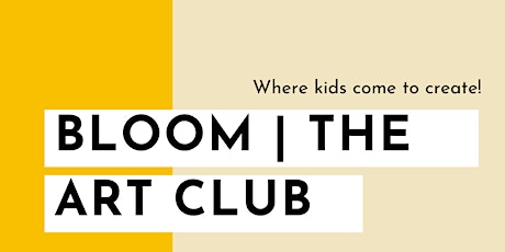 Bloom | The Art Club - Where Kids come to Create!