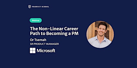Webinar: The Non-Linear Career Path to Becoming a PM by Microsoft Sr PM tickets