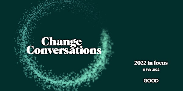 Change Conversations: 2022 in focus