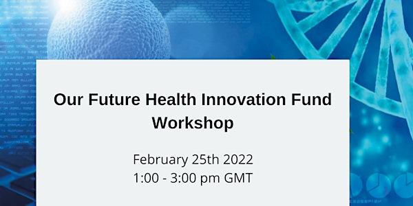 Our Future Health Innovation Fund Workshop