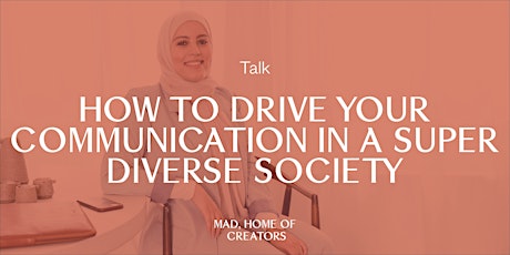 TALK 'How to drive your communication in a super diverse society!' tickets