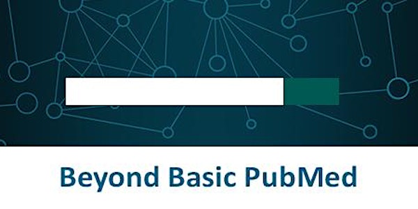 Beyond Basic PubMed