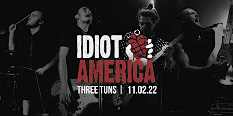 Idiot America (Green Day Tribute) LIVE @ Three Tuns tickets