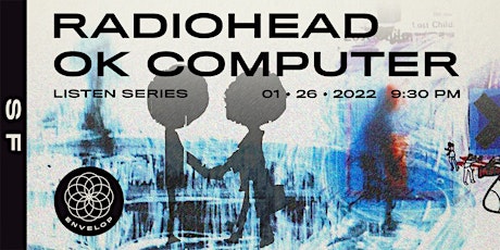 Radiohead - OK Computer : LISTEN | Envelop SF (9:30pm) tickets