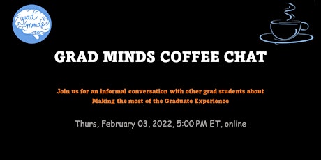 Grad Minds Coffee Chat: Making the Most of the Graduate Experience tickets