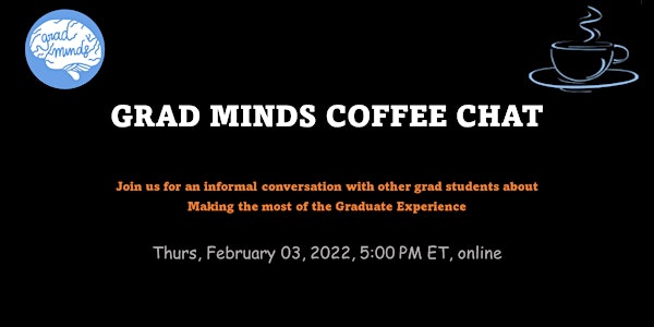 Grad Minds Coffee Chat: Making the Most of the Graduate Experience