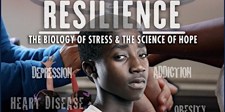 Immagine principale di Resilience: The Biology of Stress & The Science of Hope Film Screening 