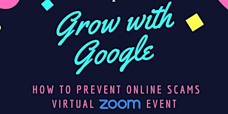 Copy of Grow With Google: Protect Yourself From  Online Scams tickets
