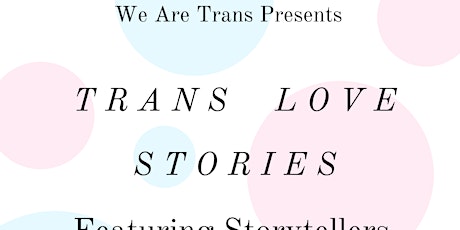 We Are Trans Presents: Trans Love Stories tickets