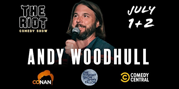 Riot Comedy Show presents Andy Woodhull(Conan, Comedy Central, Fallon)
