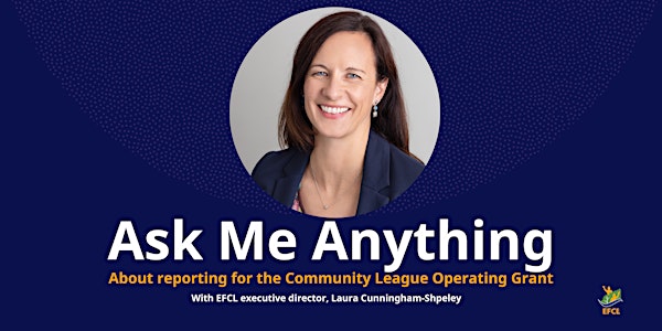 Ask Me Anything about reporting for the Community League Operating Grant
