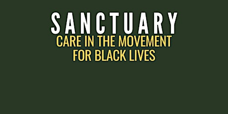 Sanctuary: Care in the Movement for Black Lives - January 24th, 26th, 28th tickets