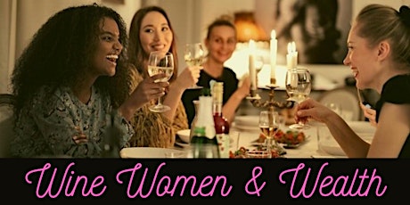 Wine Women & Wealth In Person Event tickets