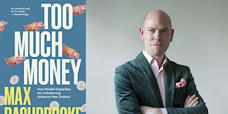 TOO MUCH MONEY: Max Rashbrooke with Anna Fifield tickets