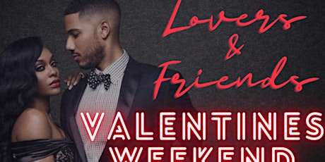 Lovers & Friends Valentines Weekend Bash tickets