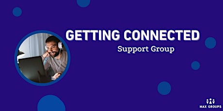 GETTING CONNECTED (Support Group) tickets