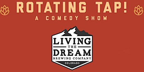 Rotating Tap Comedy @ Living The Dream Brewing tickets
