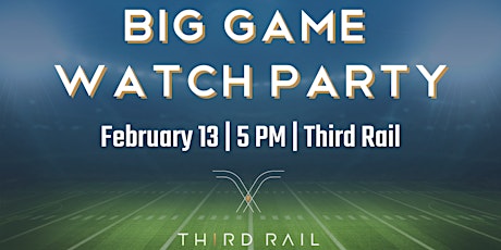 Big Game Watch Party in Third Rail tickets