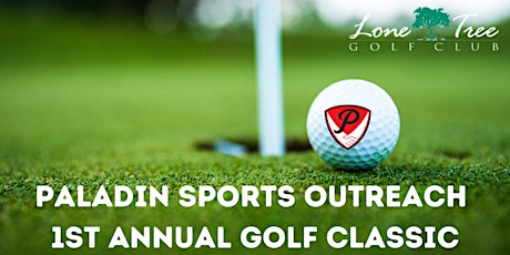 Paladin Sports Outreach 1st Annual Golf Classic tickets