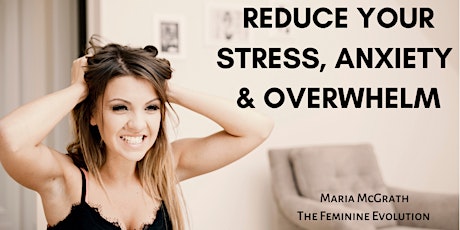 REDUCE YOUR STRESS, ANXIETY & OVERWHELM tickets
