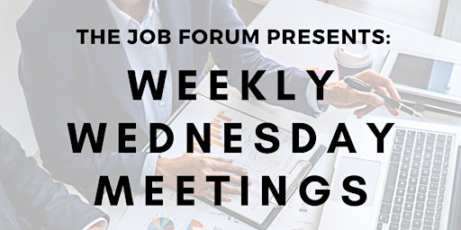 The Job Forum - Weekly Wednesday Meeting: Free Job Search & Career Advice