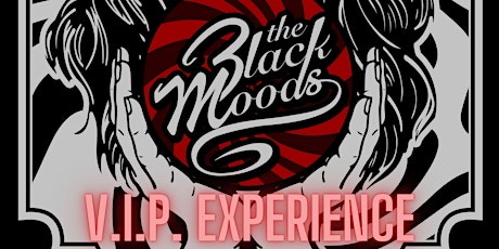 The Black Moods V.I.P. Experience tickets