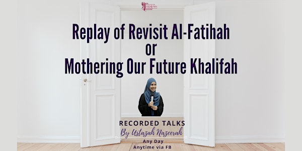 Replay of Ustazah Nazeerah's Talk (FB)