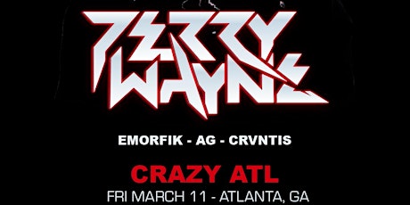 [Atlanta] Perry Wayne, Emorfik & AG @ Crazy ATL tickets