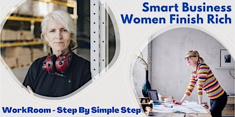 Smart Business Women Finish Rich MasterMind - WorkRoom Step By Simple Step tickets