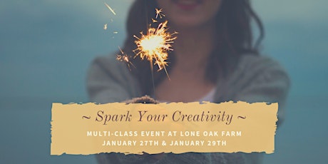 Spark Your Creativity at Lone Oak, Thurs evening 1/27 and Sat morn 1/29 tickets
