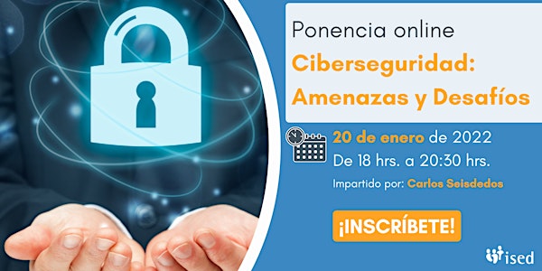Ponencia: Ciberseguridad: Amenazas y Desafíos