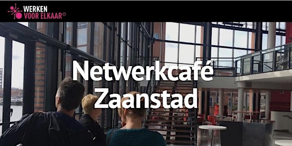 Netwerkcafé Zaanstad: Haal meer uit jezelf