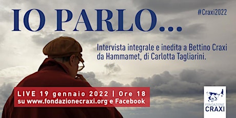 IO PARLO...  Intervista inedita di Bettino Craxi biglietti