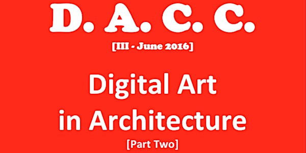 DACC Monthly Event: Digital Art in Architecture [Part Two]