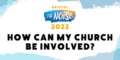 The Noise 2022 - How can my church be involved? tickets